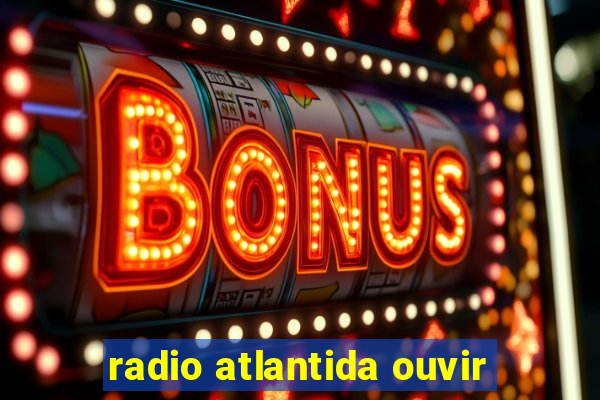 radio atlantida ouvir